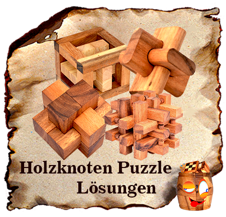 Puzzle Lösungen für Interlock puzzle und Holzknoten Knobelspiele